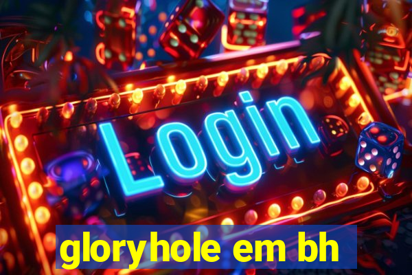 gloryhole em bh
